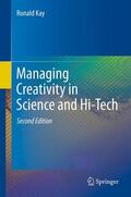 Kay |  Managing Creativity in Science and Hi-Tech | Buch |  Sack Fachmedien