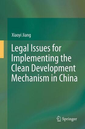 Jiang |  Legal Issues for Implementing the Clean Development Mechanism in China | Buch |  Sack Fachmedien