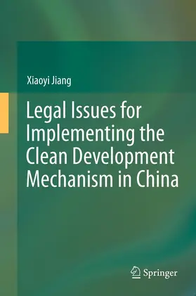 Jiang |  Legal Issues for Implementing the Clean Development Mechanism in China | eBook | Sack Fachmedien