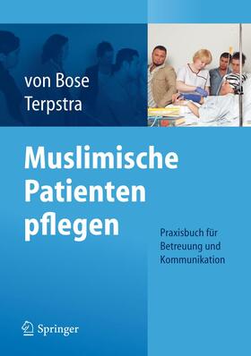 Terpstra / Bose | Muslimische Patienten pflegen | Buch | 978-3-642-24924-2 | sack.de