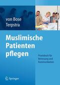 Terpstra / Bose |  Muslimische Patienten pflegen | Buch |  Sack Fachmedien