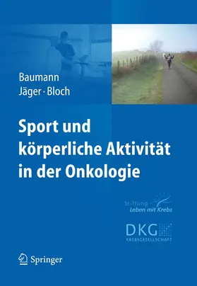 Baumann / Bloch / Jäger |  Sport und körperliche Aktivität in der Onkologie | Buch |  Sack Fachmedien