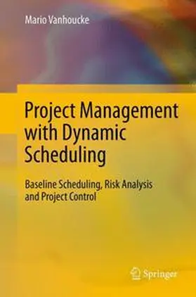 Vanhoucke |  Project Management with Dynamic Scheduling | Buch |  Sack Fachmedien
