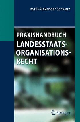 Schwarz | Praxishandbuch Landesstaatsorganisationsrecht | Buch | sack.de