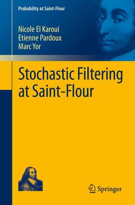 El Karoui / Yor / Pardoux | Stochastic Filtering at Saint-Flour | Buch | 978-3-642-25429-1 | sack.de