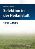 Schmidt / Schneider |  Schmidt, G: Selektion in der Heilanstalt 1939-1945 | Buch |  Sack Fachmedien
