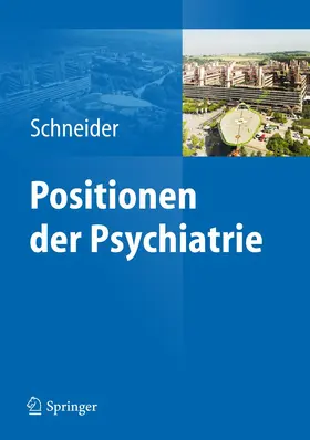 Schneider | Positionen der Psychiatrie | Buch | 978-3-642-25475-8 | www.sack.de