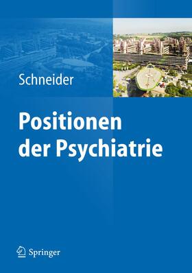 Schneider | Positionen der Psychiatrie | Buch | 978-3-642-25475-8 | sack.de