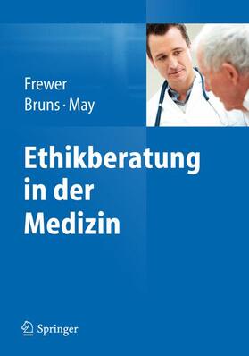 Frewer / Bruns / May |  Ethikberatung in der Medizin | Buch |  Sack Fachmedien