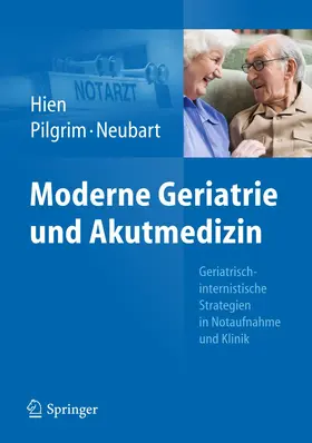 Hien / Pilgrim / Neubart |  Moderne Geriatrie und Akutmedizin | Buch |  Sack Fachmedien