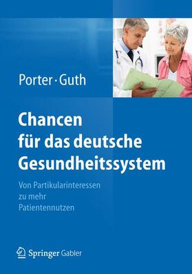Porter / Guth | Porter, M: Chancen für das deutsche Gesundheitssystem | Buch | 978-3-642-25682-0 | sack.de