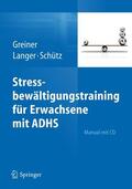 Greiner / Langer / Schütz |  Greiner, A: Stressbewältigungstraining für Erwachsene/ADHS | Buch |  Sack Fachmedien