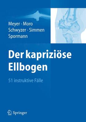 Meyer / Moro / Schwyzer | Der kapriziöse Ellbogen | Buch | 978-3-642-25880-0 | sack.de