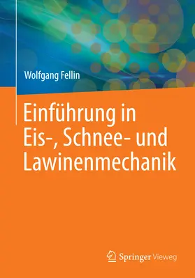 Fellin |  Einführung in Eis-, Schnee- und Lawinenmechanik | eBook | Sack Fachmedien