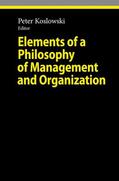 Koslowski |  Elements of a Philosophy of Management and Organization | Buch |  Sack Fachmedien
