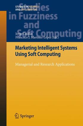 Martínez López / Casillas | Marketing Intelligent Systems Using Soft Computing | Buch | 978-3-642-26525-9 | sack.de