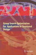 Liu / Li |  Group Search Optimization for Applications in Structural Design | Buch |  Sack Fachmedien