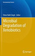 Singh |  Microbial Degradation of Xenobiotics | Buch |  Sack Fachmedien