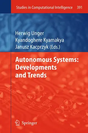 Unger / Kacprzyk / Kyamaky | Autonomous Systems: Developments and Trends | Buch | 978-3-642-27077-2 | www.sack.de