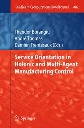 Borangiu / Thomas / Trentesaux | Service Orientation in Holonic and Multi-Agent Manufacturing Control | E-Book | sack.de