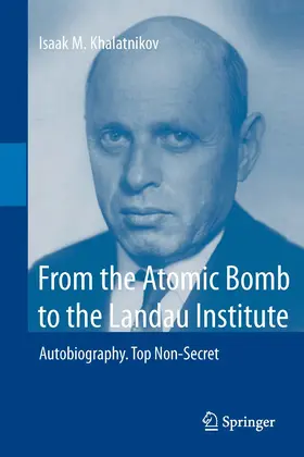Khalatnikov | From the Atomic Bomb to the Landau Institute | E-Book | www.sack.de