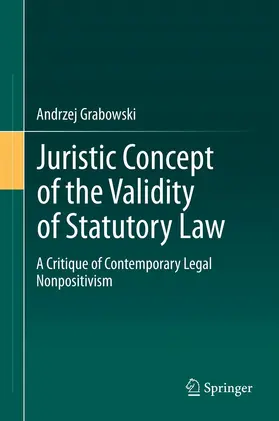 Grabowski |  Juristic Concept of the Validity of Statutory Law | eBook | Sack Fachmedien
