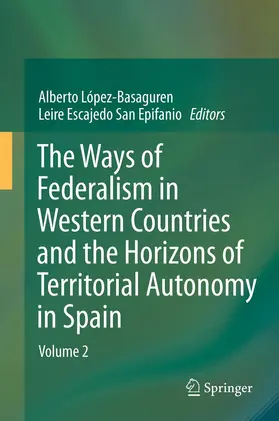 López - Basaguren / Escajedo San Epifanio |  The Ways of Federalism in Western Countries and the Horizons of Territorial Autonomy in Spain | Buch |  Sack Fachmedien