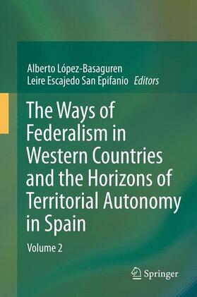 Escajedo San Epifanio / López - Basaguren | The Ways of Federalism in Western Countries and the Horizons of Territorial Autonomy in Spain | Buch | 978-3-642-27716-0 | sack.de