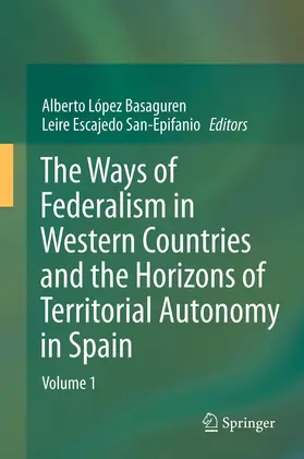 López - Basaguren / Escajedo San Epifanio |  The Ways of Federalism in Western Countries and the Horizons of Territorial Autonomy in Spain | Buch |  Sack Fachmedien