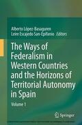 López - Basaguren / Escajedo San Epifanio |  The Ways of Federalism in Western Countries and the Horizons of Territorial Autonomy in Spain | eBook | Sack Fachmedien