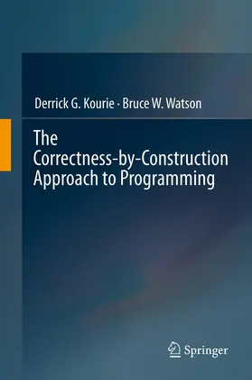 Kourie / Watson |  The Correctness-by-Construction Approach to Programming | eBook | Sack Fachmedien