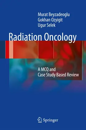 Beyzadeoglu / Ozyigit / Selek | Radiation Oncology | Buch | 978-3-642-27987-4 | www.sack.de