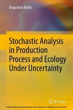 Bieda | Stochastic Analysis in Production Process and Ecology Under Uncertainty | E-Book | www.sack.de