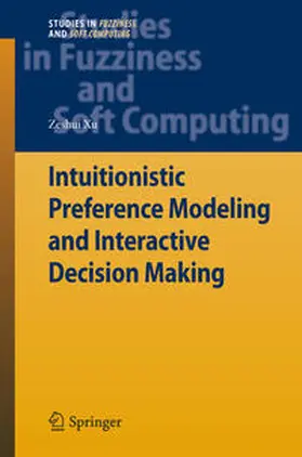 Xu |  Intuitionistic Preference Modeling and Interactive Decision Making | eBook | Sack Fachmedien
