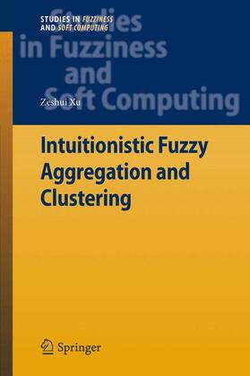 Xu | Intuitionistic Fuzzy Aggregation and Clustering | Buch | sack.de