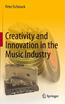 Tschmuck | Creativity and Innovation in the Music Industry | E-Book | sack.de