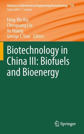 Bai / Tsao / Liu | Biotechnology in China III: Biofuels and Bioenergy | Buch | 978-3-642-28477-9 | sack.de