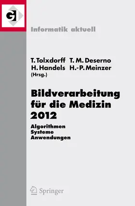 Tolxdorff / Meinzer / Deserno |  Bildverarbeitung für die Medizin 2012 | Buch |  Sack Fachmedien