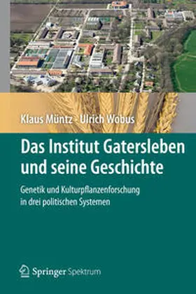 Wobus / Müntz |  Das Institut Gatersleben und seine Geschichte | Buch |  Sack Fachmedien