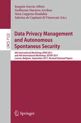Garcia-Alfaro / Navarro-Arribas / Cuppens-Boulahia |  Data Privacy Management and Autonomous Spontaneus Security | eBook | Sack Fachmedien