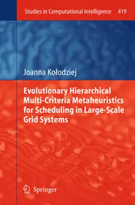 Kolodziej / Kolodziej | Evolutionary Hierarchical Multi-Criteria Metaheuristics for Scheduling in Large-Scale Grid Systems | E-Book | www.sack.de