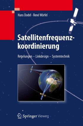 Wörfel / Dodel | Satellitenfrequenzkoordinierung | Buch | 978-3-642-29202-6 | sack.de