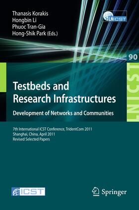 Korakis / Park / Li |  Testbeds and Research Infrastructure: Development of Networks and Communities | Buch |  Sack Fachmedien