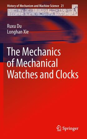Xie / Du | The Mechanics of Mechanical Watches and Clocks | Buch | 978-3-642-29307-8 | sack.de