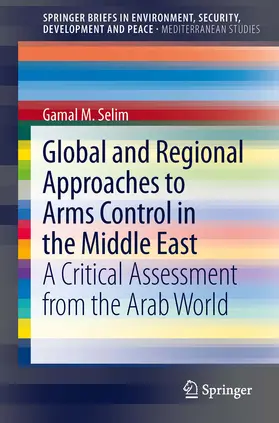 Selim | Global and Regional Approaches to Arms Control in the Middle East | E-Book | sack.de