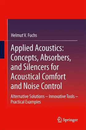 Fuchs |  Applied Acoustics: Concepts, Absorbers, and Silencers for Acoustical Comfort and Noise Control | Buch |  Sack Fachmedien
