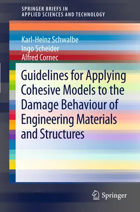 Schwalbe / Scheider / Cornec | Guidelines for Applying Cohesive Models to the Damage Behaviour of Engineering Materials and Structures | E-Book | www.sack.de