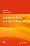 Xu / Cai |  Intuitionistic Fuzzy Information Aggregation | Buch |  Sack Fachmedien