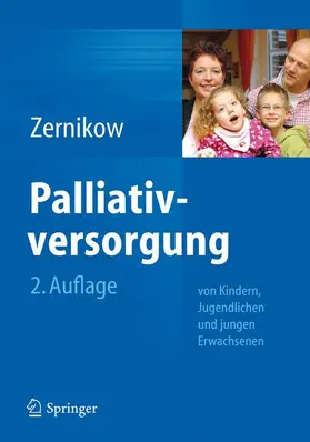 Zernikow | Palliativversorgung von Kindern, Jugendlichen und jungen Erwachsenen | Buch | 978-3-642-29609-3 | sack.de