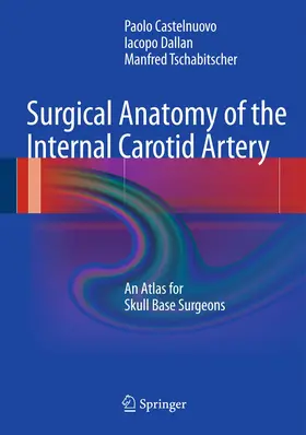 Castelnuovo / Tschabitscher / Dallan |  Surgical Anatomy of the Internal Carotid Artery | Buch |  Sack Fachmedien